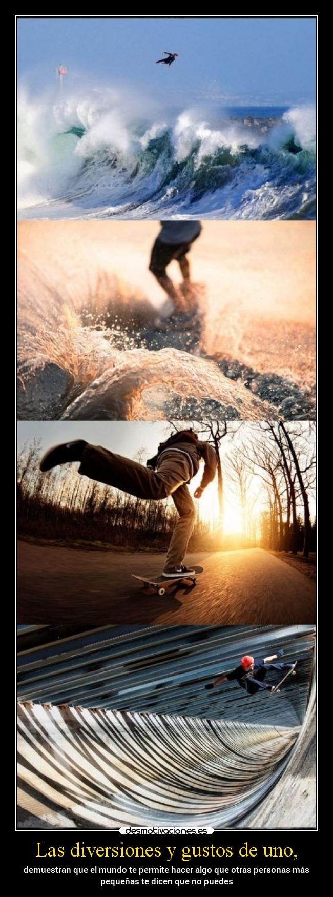 Las diversiones y gustos de uno, -