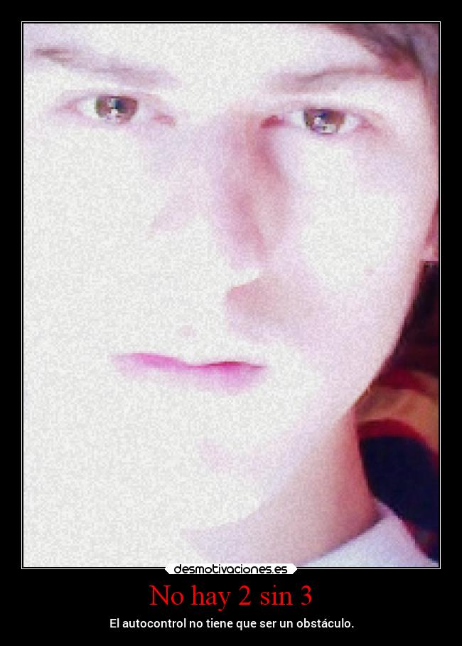 No hay 2 sin 3 - El autocontrol no tiene que ser un obstáculo.