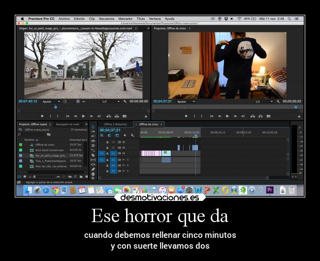 Ese horror que da - cuando debemos rellenar cinco minutos
y con suerte llevamos dos