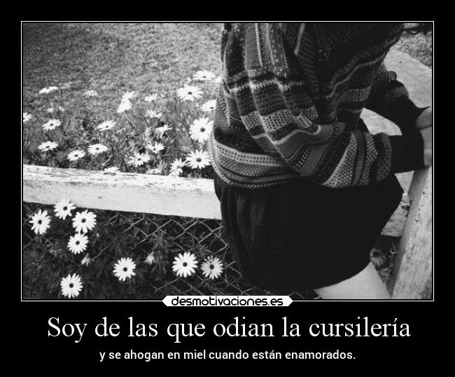 Soy de las que odian la cursilería - 