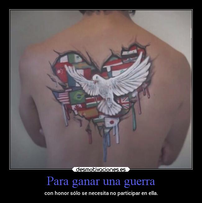 Para ganar una guerra - con honor sólo se necesita no participar en ella.