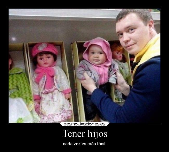 Tener hijos - cada vez es más fácil.