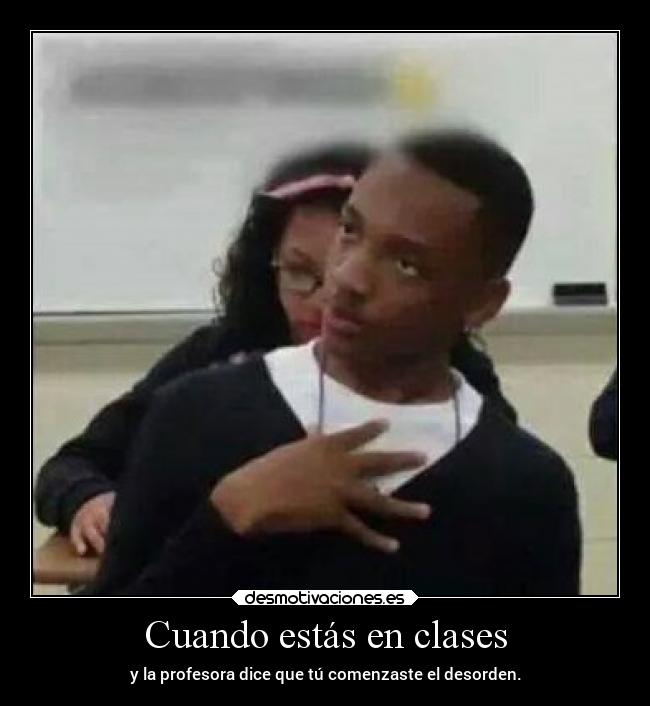 Cuando estás en clases -