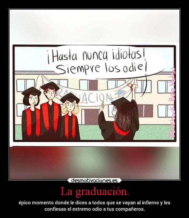 La graduación. -