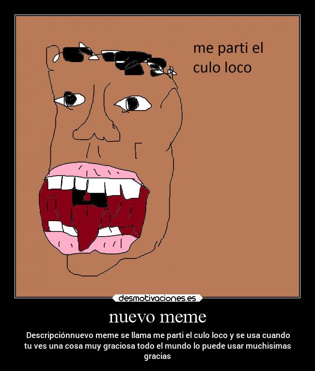 carteles humor nuevo meme parti culo loco desmotivaciones
