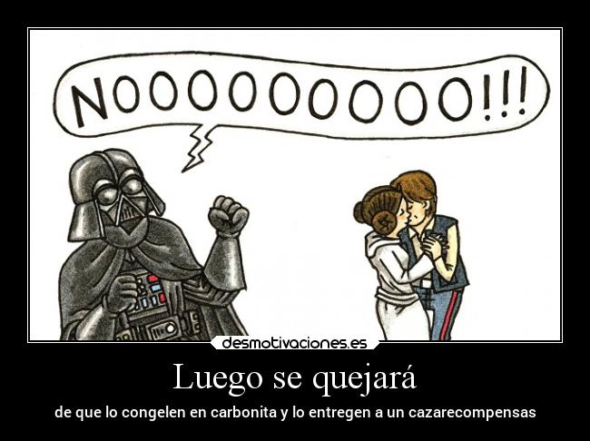 Luego se quejará -