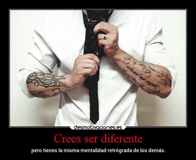 Crees ser diferente - 