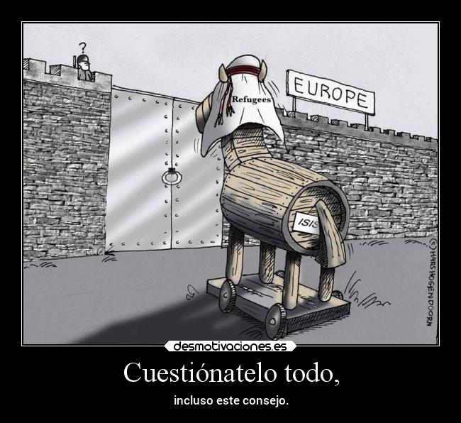 Cuestiónatelo todo, - incluso este consejo.