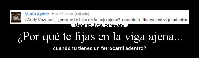 ¿Por qué te fijas en la viga ajena... - 