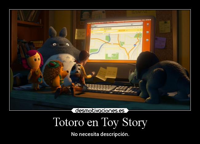 Totoro en Toy Story - No necesita descripción.