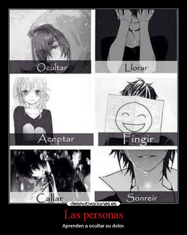 Las personas - Aprenden a ocultar su dolor.