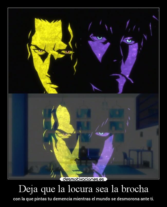 Deja que la locura sea la brocha -