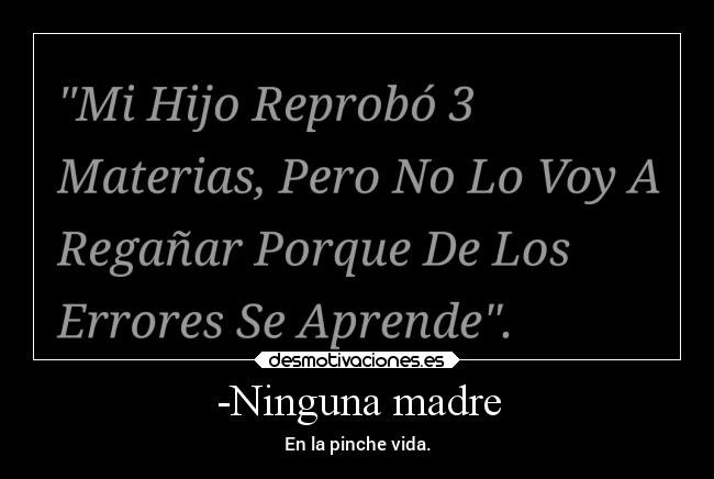-Ninguna madre -