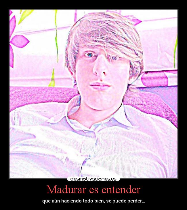 Madurar es entender -