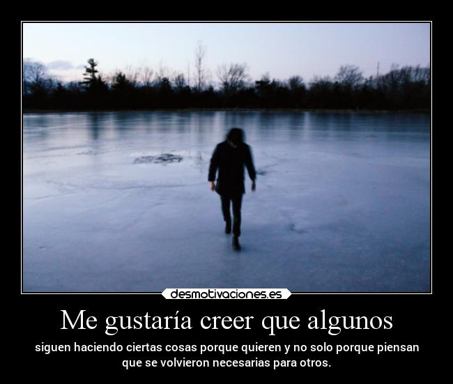 Me gustaría creer que algunos -