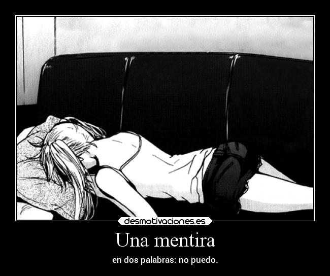 Una mentira - en dos palabras: no puedo.