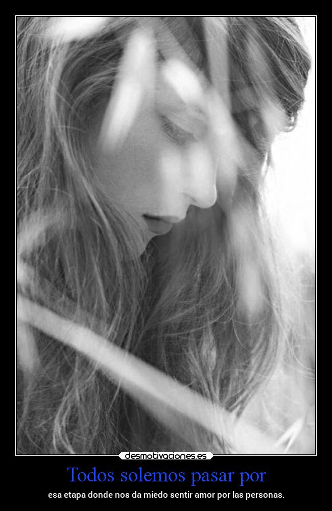 Todos solemos pasar por - 