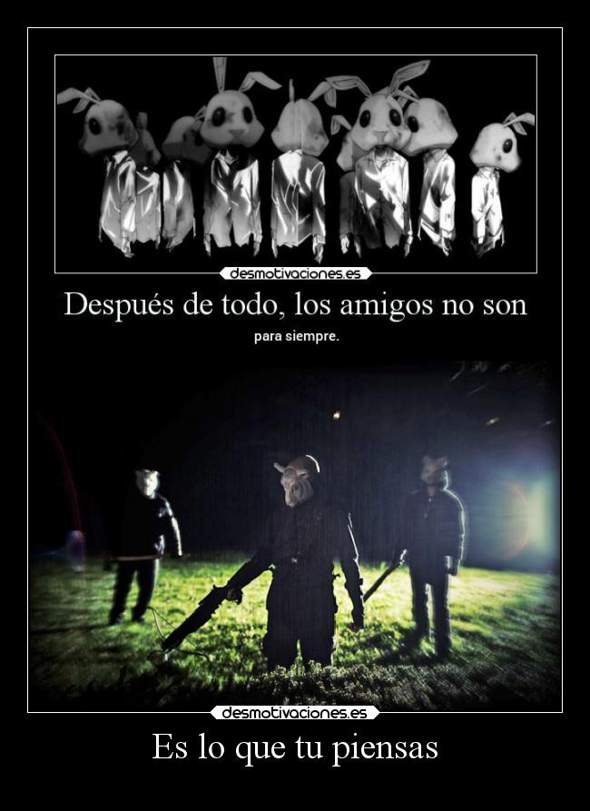 Es lo que tu piensas -