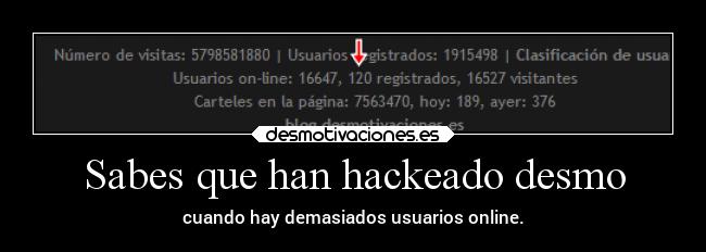 Sabes que han hackeado desmo - cuando hay demasiados usuarios online.