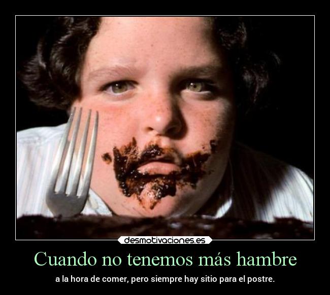 Cuando no tenemos más hambre -