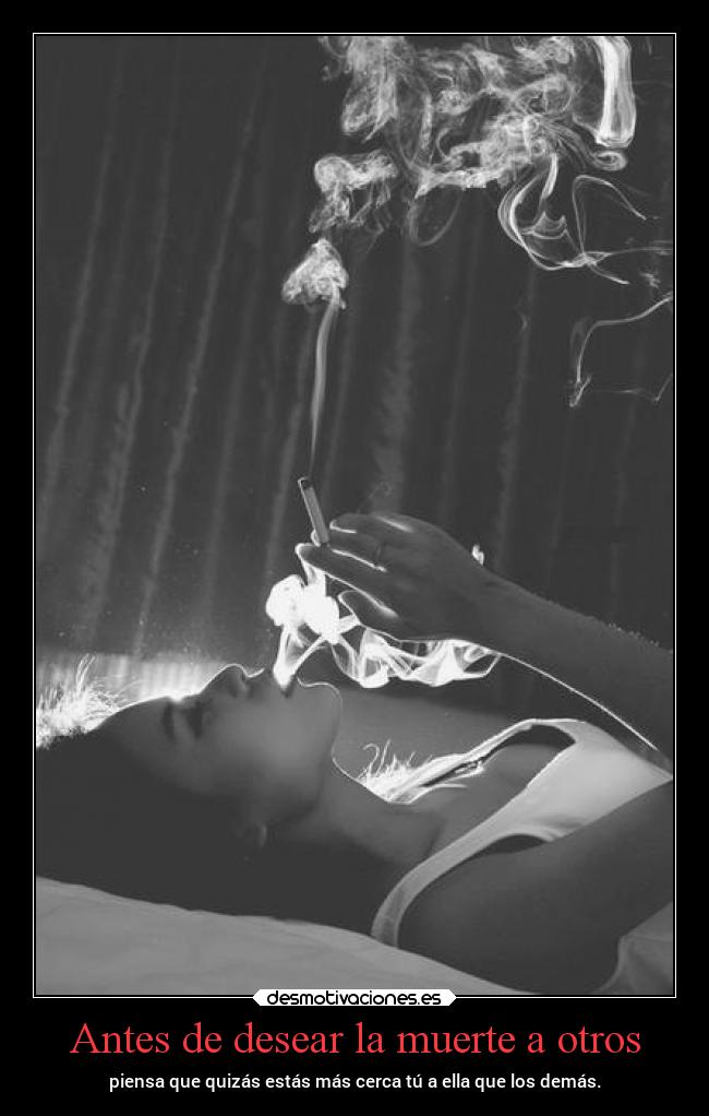 Antes de desear la muerte a otros -