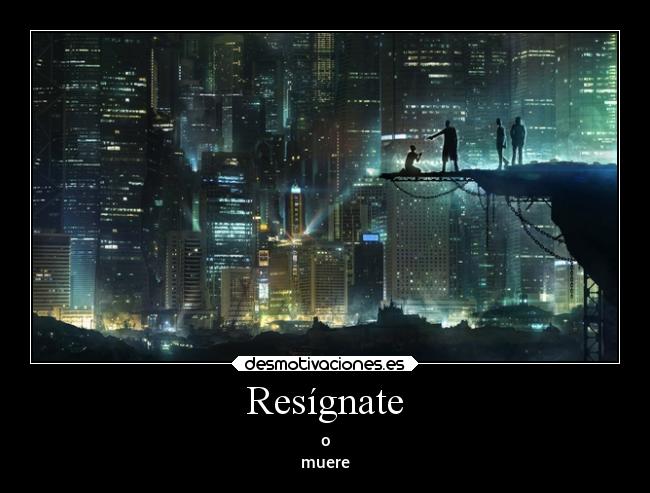 Resígnate -