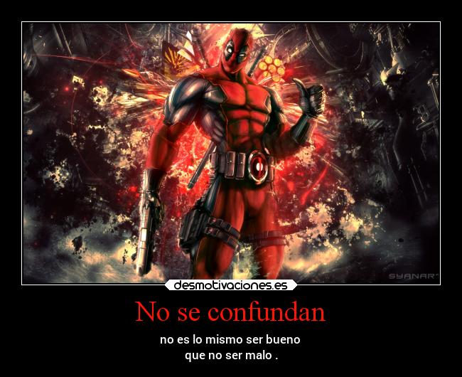 carteles mundo deathpool bueno malo heroe dingoo desmotivaciones