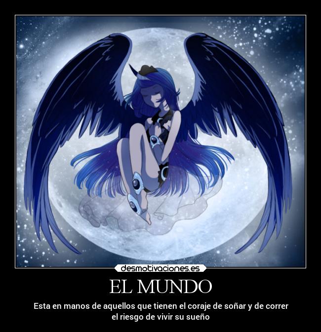 EL MUNDO - Esta en manos de aquellos que tienen el coraje de soñar y de correr
el riesgo de vivir su sueño