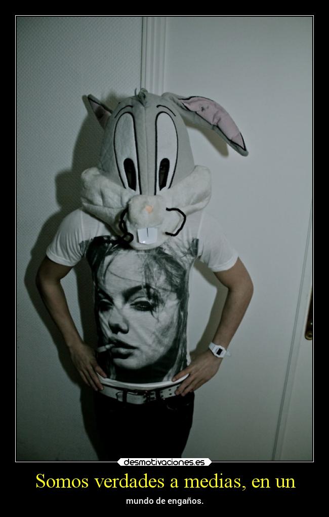 Somos verdades a medias, en un -