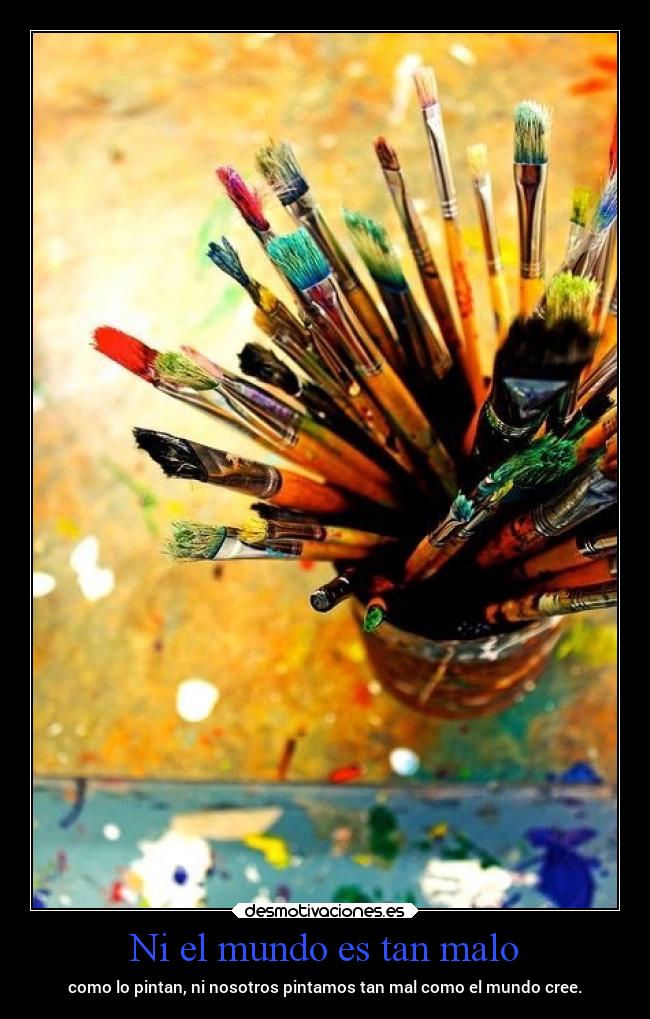 Ni el mundo es tan malo -
