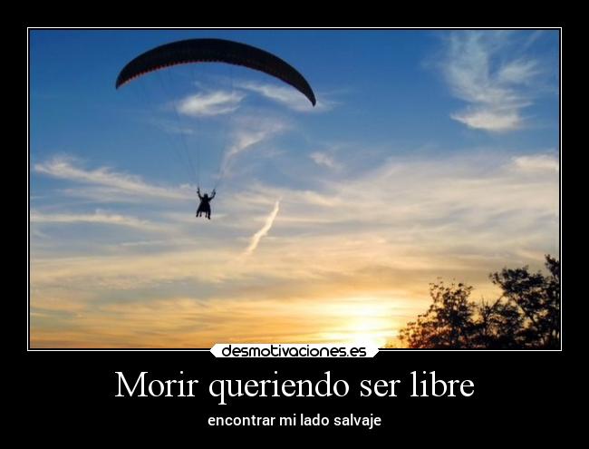 Morir queriendo ser libre - 