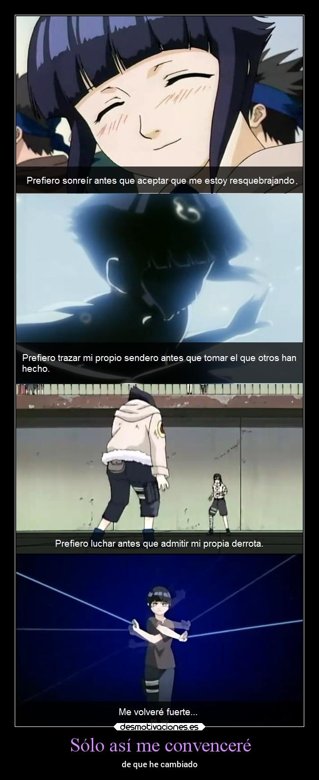 Sólo así me convenceré - de que he cambiado