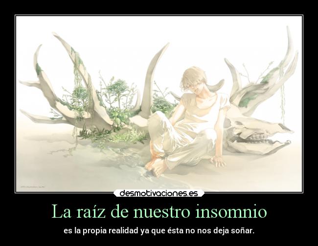 La raíz de nuestro insomnio -