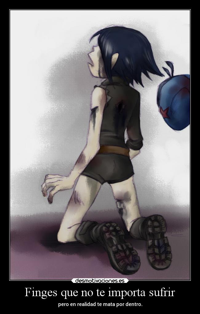 Finges que no te importa sufrir -