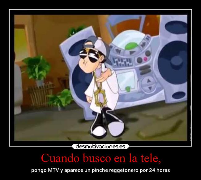 Cuando busco en la tele, -