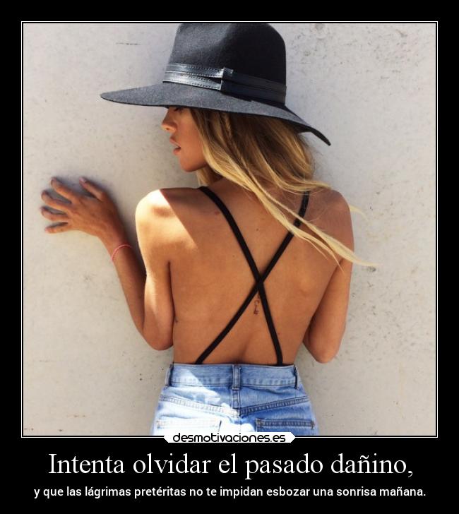 Intenta olvidar el pasado dañino, - 