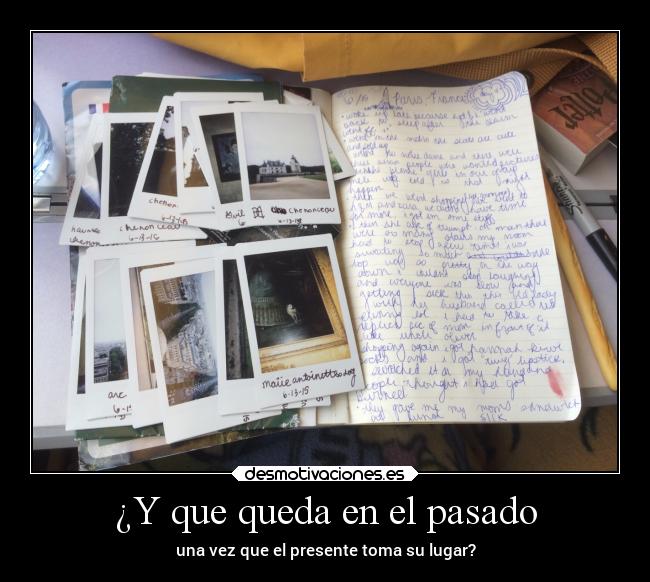 ¿Y que queda en el pasado - una vez que el presente toma su lugar?