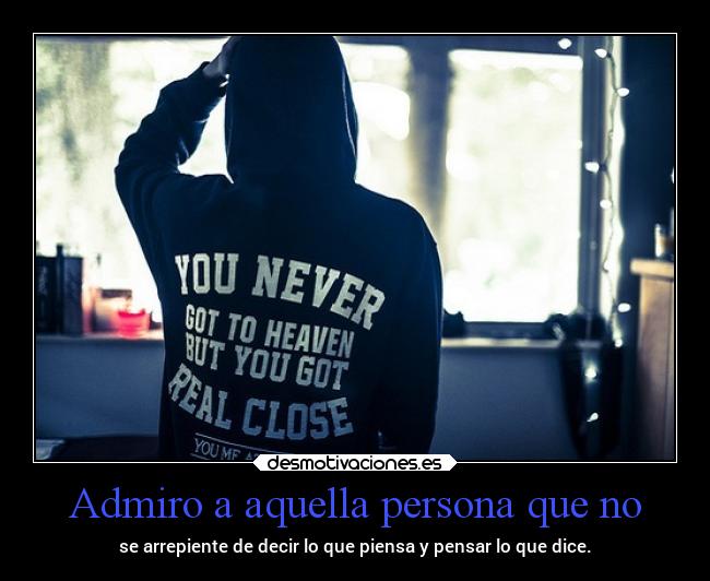 Admiro a aquella persona que no -