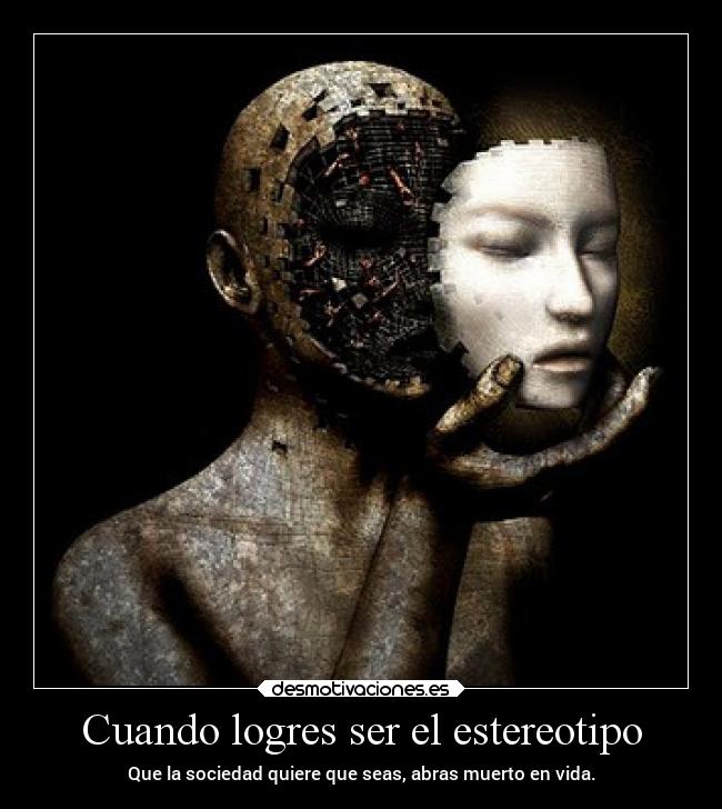 Cuando logres ser el estereotipo -