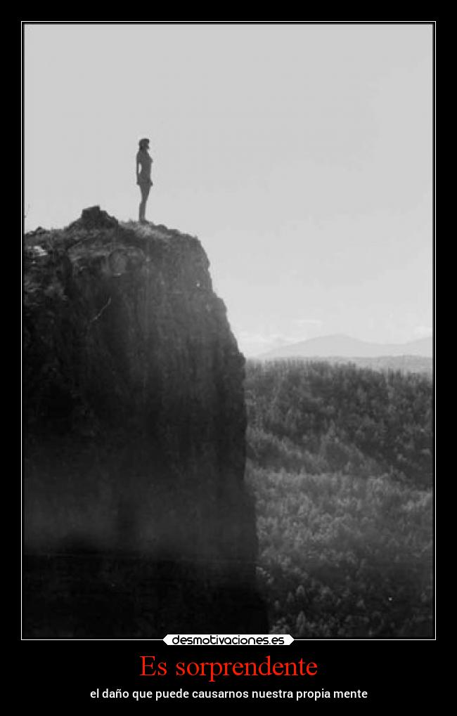 Es sorprendente - el daño que puede causarnos nuestra propia mente