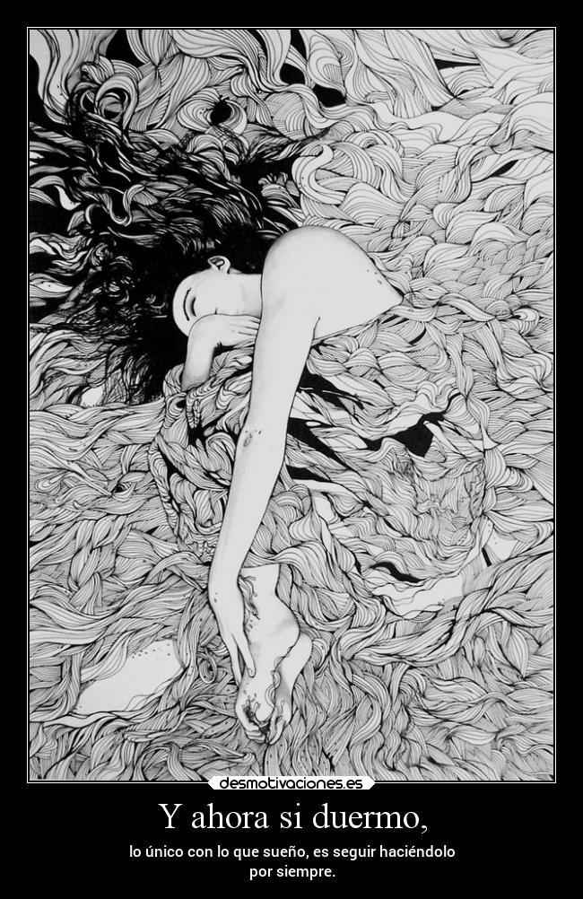 Y ahora si duermo, -
