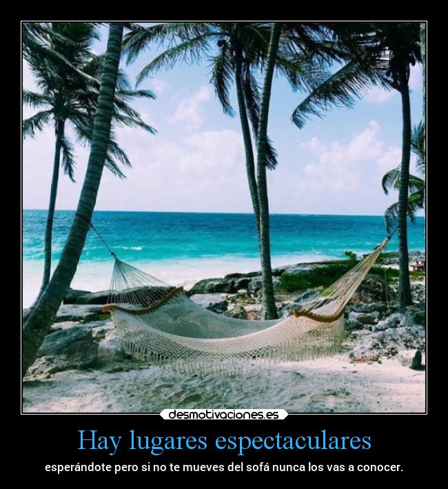 Hay lugares espectaculares -