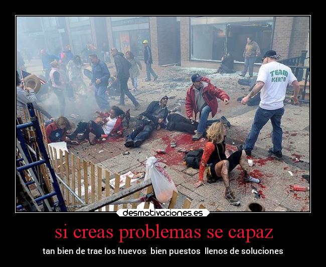 si creas problemas se capaz - 