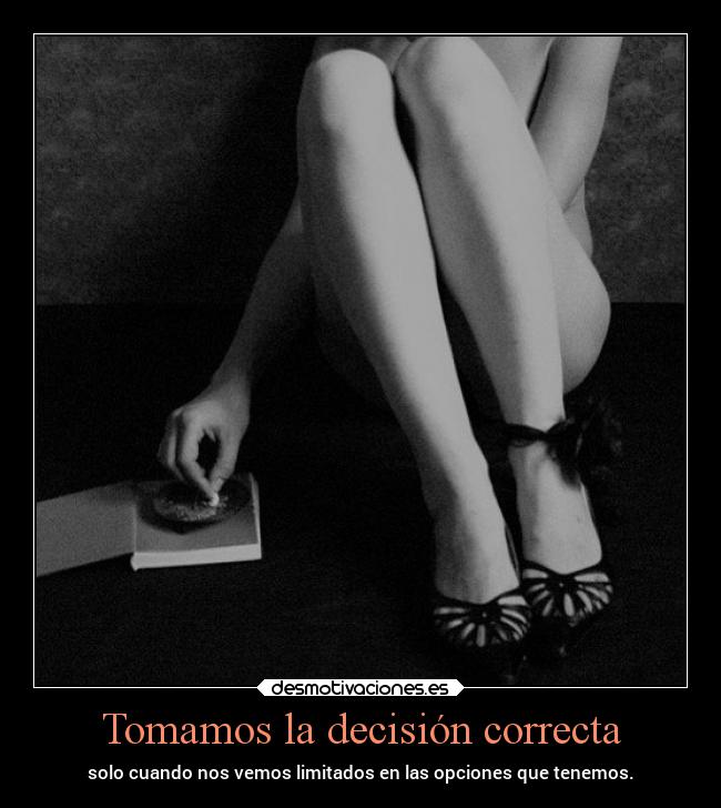 Tomamos la decisión correcta -