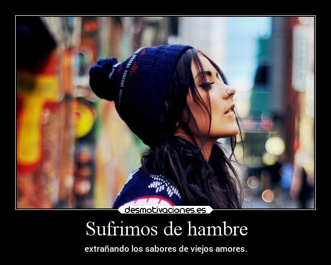 carteles recuerdos comida hambre viejosamores extranarviejostiempos desmotivaciones