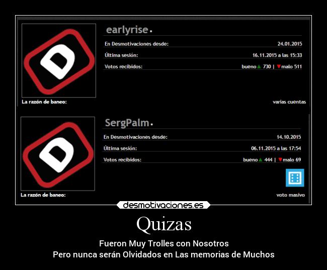 Quizas - Fueron Muy Trolles con Nosotros
Pero nunca serán Olvidados en Las memorias de Muchos