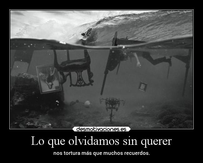 Lo que olvidamos sin querer - nos tortura más que muchos recuerdos.