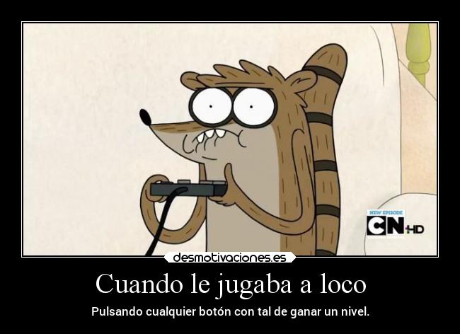 Cuando le jugaba a loco -