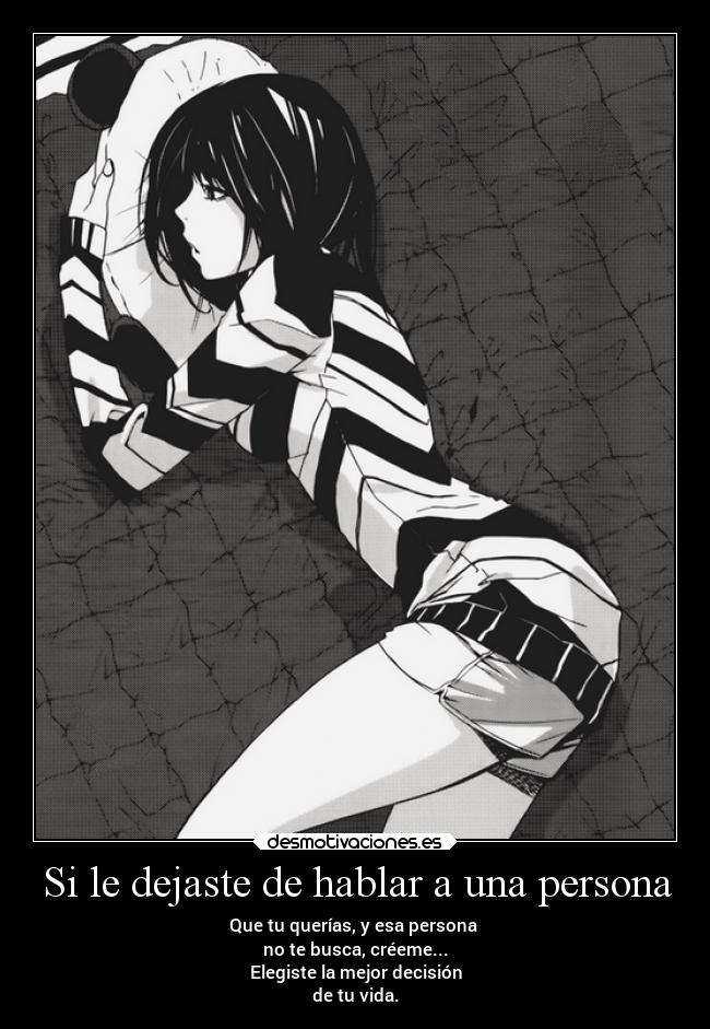 Si le dejaste de hablar a una persona -
