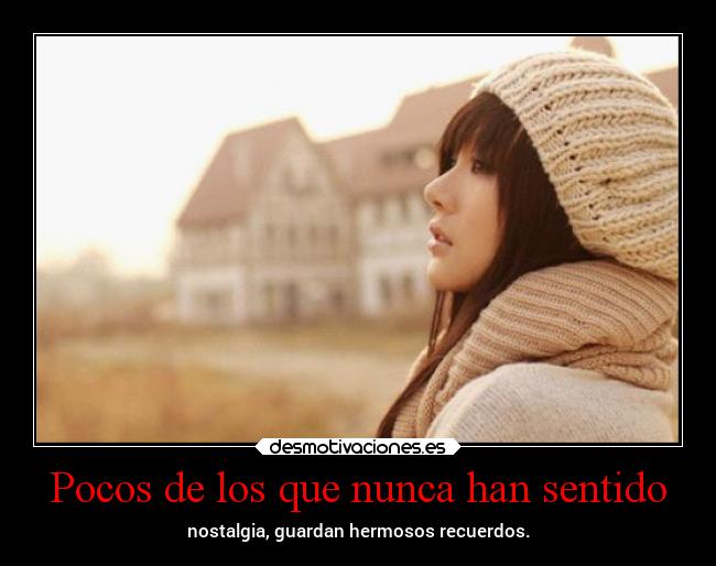 Pocos de los que nunca han sentido -